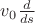 $v_0\frac d{ds}$