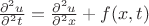 $\frac{\partial ^2 u}{\partial ^2 t} = \frac{\partial ^2 u} {\partial ^2 x} + f(x,t) $