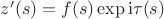 $z'(s)=f(s)\exp{{\mathrm i}\tau(s)}$