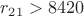 $r_{21}>8420$