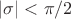 $|\sigma|<\pi/2$