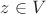$z\in V$