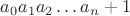 $a_0 a_1 a_2 \dots a_n+1$