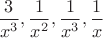$\dfrac{3}{x^3},\dfrac{1}{x^2},\dfrac{1}{x^3},\dfrac{1}{x} $