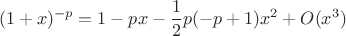 $$
(1+x)^{-p}= 1-px-\frac{1}{2}p(-p+1)x^2+O(x^3)
$$