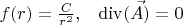 $ f(r) = \frac{C}{r^2},\,\,\,\,\,\operatorname{div} (\vec{A)} =0$