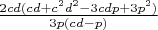 $\frac{2cd(cd+\cqrt{c^2d^2-3cdp+3p^2})}{3p(cd-p)}$