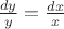 $\frac{dy}{y} = \frac{dx}{x}$