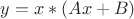 $y =x*(Ax +B)$