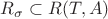 $R_\sigma\subset R(T,A)$