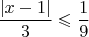 $\dfrac{|x-1|}{3}\leqslant\dfrac{1}{9}$