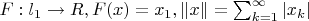 $ F:l_1  \to R,F(x) = x_1 ,\left\| x \right\| = \sum\nolimits_{k = 1}^\infty  {\left| {x_k } \right|}  $