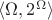 $\langle \Omega, 2^\Omega \rangle$