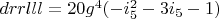 $drrlll=20 g^4 (-i_5^2-3 i_5-1)$