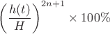 $\left( \dfrac{h(t)}{H} \right)^{2n+1} \times 100\%$