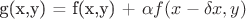 g(x,y) = f(x,y) + \alpha f(x - \delta x,y)