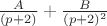 $\frac{A}{(p+2)} + \frac{B}{(p+2)^2}$