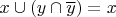 $x \cup (y \cap \overline{y}) = x$