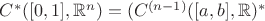 $C^{*}([0,1],\mathbb{R}^n) = (C^{(n-1)}([a,b],\mathbb{R})^{*}$