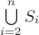 $\bigcup\limits_{i=2}^{n} S_i$