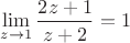 $\lim\limits_{z\to1}\dfrac{2z+1}{z+2}=1$