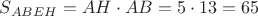 $S_{ABEH} = AH \cdot AB = 5 \cdot 13 = 65$