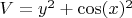 $V = y^2 + \cos(x)^2$