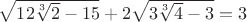 $\sqrt{12\sqrt[3]{2}-15}+2\sqrt{3\sqrt[3]{4}-3}=3$