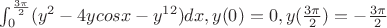 $\int_{0}^{\frac{3\pi}{2}}(y^2-4ycosx-y^{12})dx,y(0)=0, y(\frac{3\pi}{2})=-\frac{3\pi}{2}$