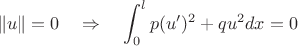 $$\|u\|=0 \quad \Rightarrow \quad \int_0^l p(u')^2+qu^2 dx=0$$