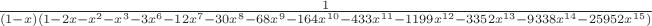 $\frac{1}{(1-x)(1-2x-x^{2}-x^{3}-3x^{6}-12x^{7}-30x^{8}-68x^{9}-164x^{10}-433x^{11}-1199x^{12}-3352x^{13}-9338x^{14}-25952x^{15})}$