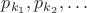 $p_{k_1}, p_{k_2} , \ldots$