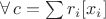 $\forall\, c=\sum r_i[x_i]$