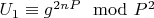 $U_1\equiv g^{2nP}\mod P^2$