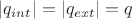 $ |q_{int}| = |q_{ext}| = q $