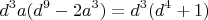 $$d^3 a (d^9 - 2a^3) = d^3 (d^4 + 1)$$