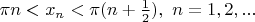 $\pi n<x_n<\pi (n+\frac{1}{2}),\ n=1,2,... $