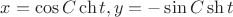 $x=\cos C\ch t, y=-\sin C\sh t$