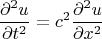 $$\frac{\partial^2 u}{\partial t^2} = c^2  \frac{\partial^2 u}{\partial x^2}$$