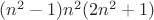 $(n^2-1)n^2(2n^2+1)$