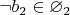 $\neg b_2 \in \varnothing_2$