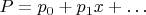 $P = p_0 + p_1x + \ldots$