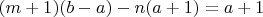 $ (m+1)(b-a)-n(a+1)=a+1$