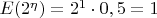 $E(2^{\eta})=2^1\cdot 0,5=1$