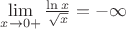 $\lim\limits_{x\to 0+}{\frac{\ln x}{\sqrt{x}}}=-\infty$