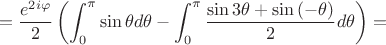 $$=\frac{e^{2i\varphi}}{2}\left(\int_{0}^{\pi} \sin\theta d\theta - \int_{0}^{\pi} \frac{\sin{3\theta} + \sin{(-\theta)}}{2} d\theta \right)=$$