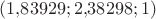 $(1{,}83929; 2{,}38298; 1)$