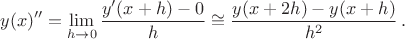 $$
y(x)'' = \lim_{h \to 0} {\frac{y'(x+h)- 0}{h} \cong \frac{y(x+2h)-y(x+h)}{h^2} \,.
$$