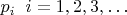 $p_i \;\; i=1, 2, 3, \ldots$