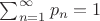 $\sum_{n=1}^{\infty}p_n=1$